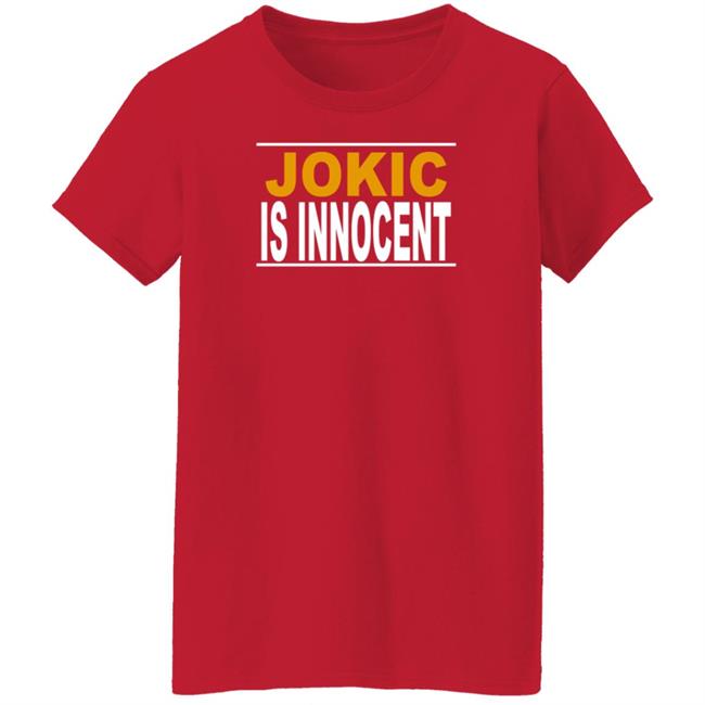 Denver Nuggets Nikola Jokic Is Innocent Jokic Is Innocent Shirt Hoodie Sweatshirt