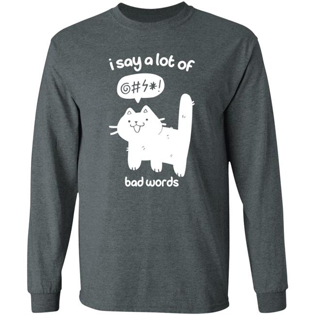 Cat I Say A Lot Of Bad Words Shirt Crowlines Merch Bad Words Shirt Cat I Say A Lot Of Bad Words Shirt Crowlines Merch Bad Words Shirt