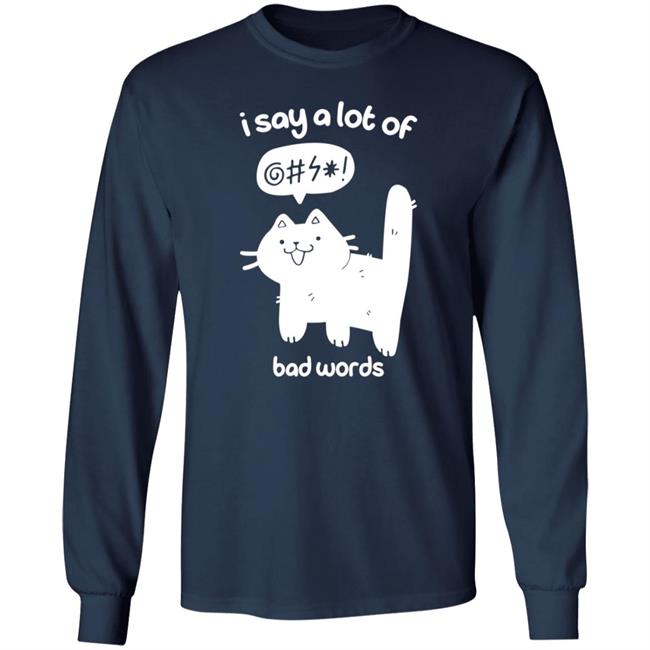 Cat I Say A Lot Of Bad Words Shirt Crowlines Merch Bad Words Shirt Cat I Say A Lot Of Bad Words Shirt Crowlines Merch Bad Words Shirt