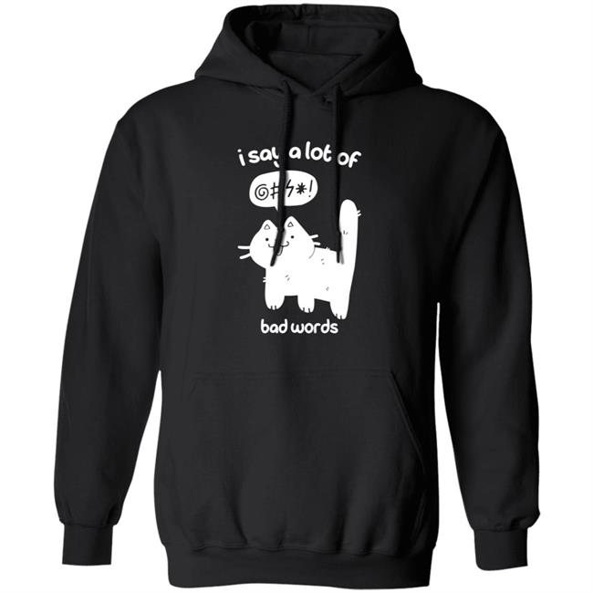 Cat I Say A Lot Of Bad Words Shirt Crowlines Merch Bad Words Shirt Cat I Say A Lot Of Bad Words Shirt Crowlines Merch Bad Words Shirt