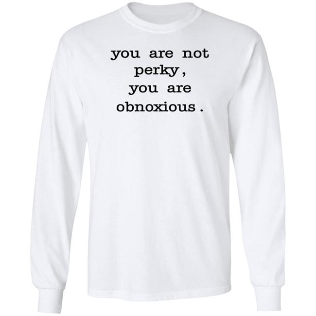 You Are Not Perky You Are Obnoxious Shirt Hoodie Sweatshirt Jim Cramer You Are Not Perky You Are Obnoxious Shirt Hoodie Sweatshirt Jim Cramer