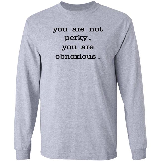 You Are Not Perky You Are Obnoxious Shirt Hoodie Sweatshirt Jim Cramer You Are Not Perky You Are Obnoxious Shirt Hoodie Sweatshirt Jim Cramer