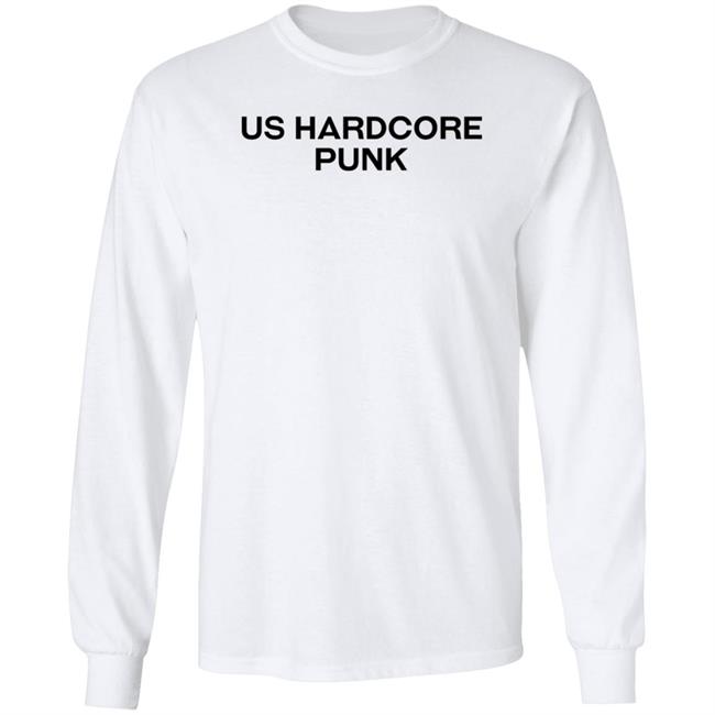 Us Hardcore Punk Shirt Hoodie Sweatshirt Us Hardcore Punk Shirt Hoodie Sweatshirt