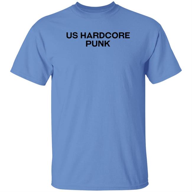 Us Hardcore Punk Shirt Hoodie Sweatshirt Us Hardcore Punk Shirt Hoodie Sweatshirt