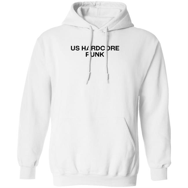 Us Hardcore Punk Shirt Hoodie Sweatshirt Us Hardcore Punk Shirt Hoodie Sweatshirt