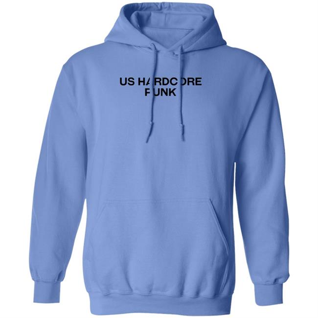 Us Hardcore Punk Shirt Hoodie Sweatshirt Us Hardcore Punk Shirt Hoodie Sweatshirt