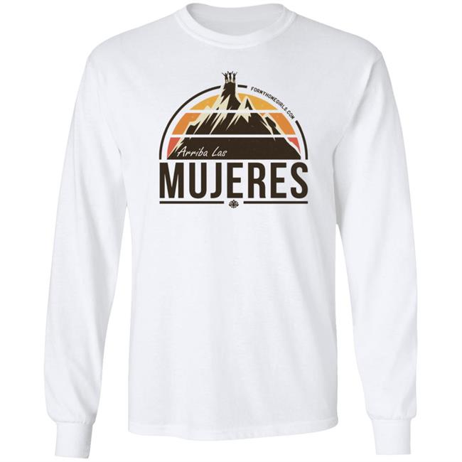 Arriba Las Mujeres T Shirt For My Homegirls Merch Arriba Las Mujeres T Shirt For My Homegirls Merch