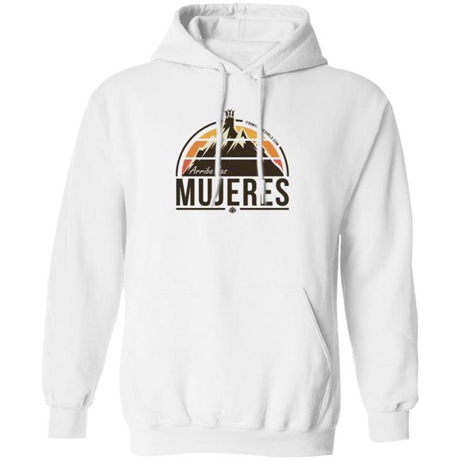 Arriba Las Mujeres T Shirt For My Homegirls Merch Arriba Las Mujeres T Shirt For My Homegirls Merch