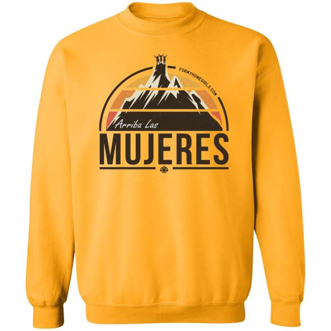 Arriba Las Mujeres T Shirt For My Homegirls Merch Arriba Las Mujeres T Shirt For My Homegirls Merch