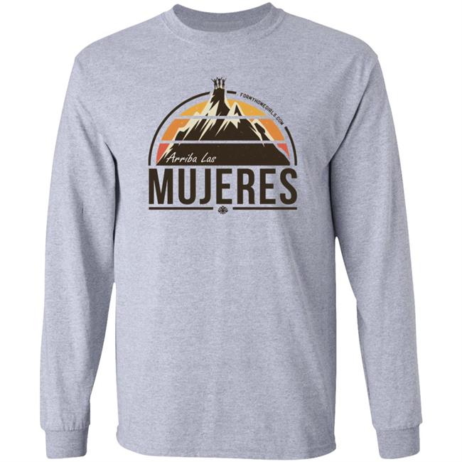 Arriba Las Mujeres T Shirt For My Homegirls Merch Arriba Las Mujeres T Shirt For My Homegirls Merch