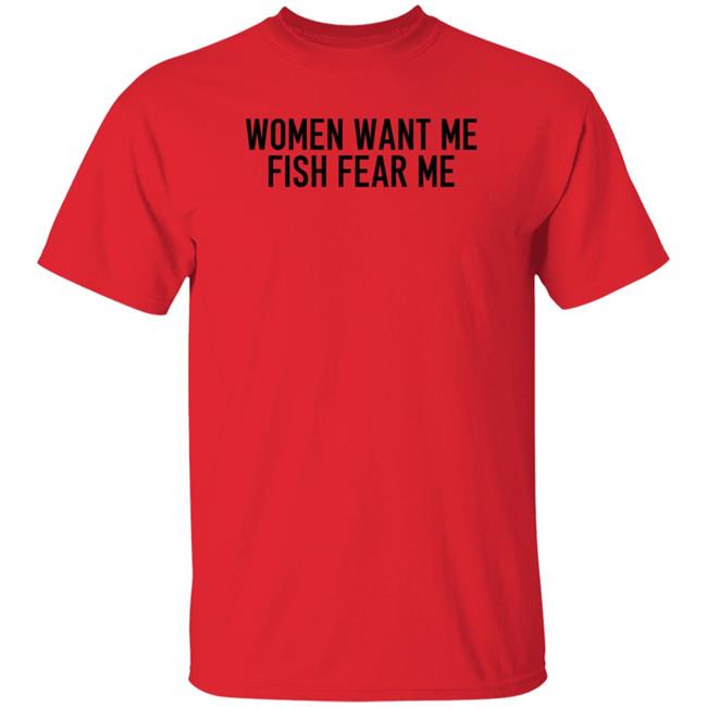 Women Want Me Fish Fear Me Shirt Hoodie Sweatshirt