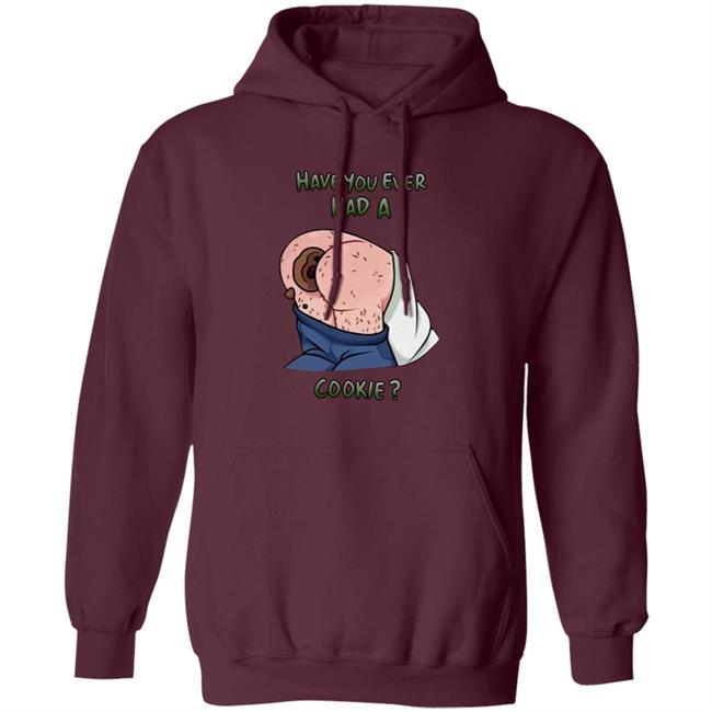 Have You Ever Had A Cookie Hoodie Ricky Berwick Merch Have You Ever Had A Cookie Hoodie Ricky Berwick Merch
