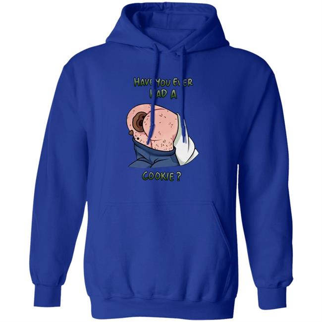 Have You Ever Had A Cookie Hoodie Ricky Berwick Merch Have You Ever Had A Cookie Hoodie Ricky Berwick Merch