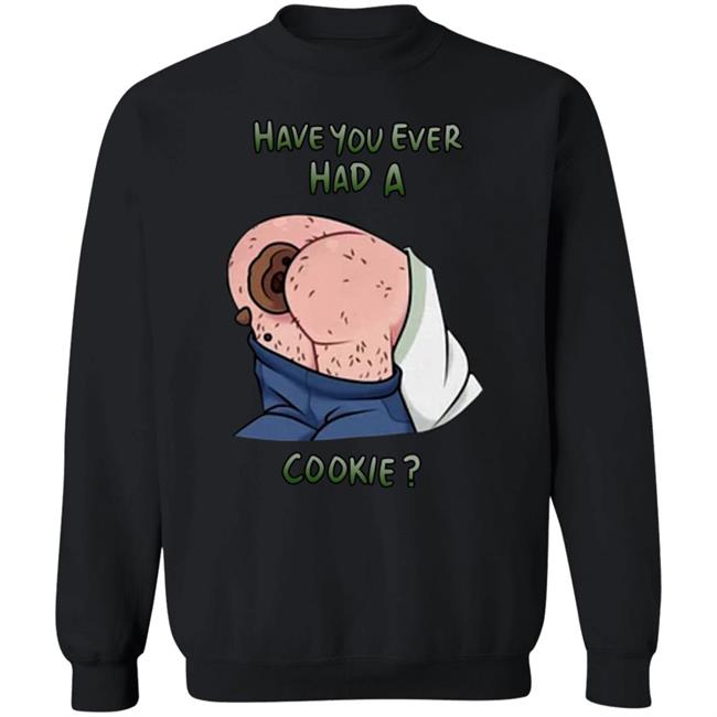 Have You Ever Had A Cookie Hoodie Ricky Berwick Merch Have You Ever Had A Cookie Hoodie Ricky Berwick Merch