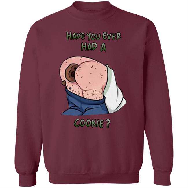 Have You Ever Had A Cookie Hoodie Ricky Berwick Merch Have You Ever Had A Cookie Hoodie Ricky Berwick Merch