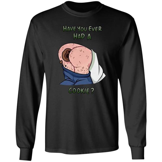 Have You Ever Had A Cookie Hoodie Ricky Berwick Merch Have You Ever Had A Cookie Hoodie Ricky Berwick Merch