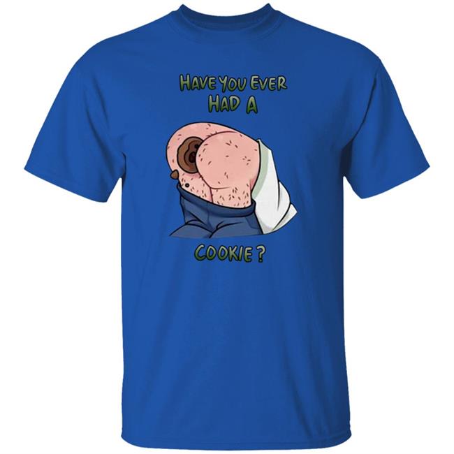 Have You Ever Had A Cookie Hoodie Ricky Berwick Merch Have You Ever Had A Cookie Hoodie Ricky Berwick Merch