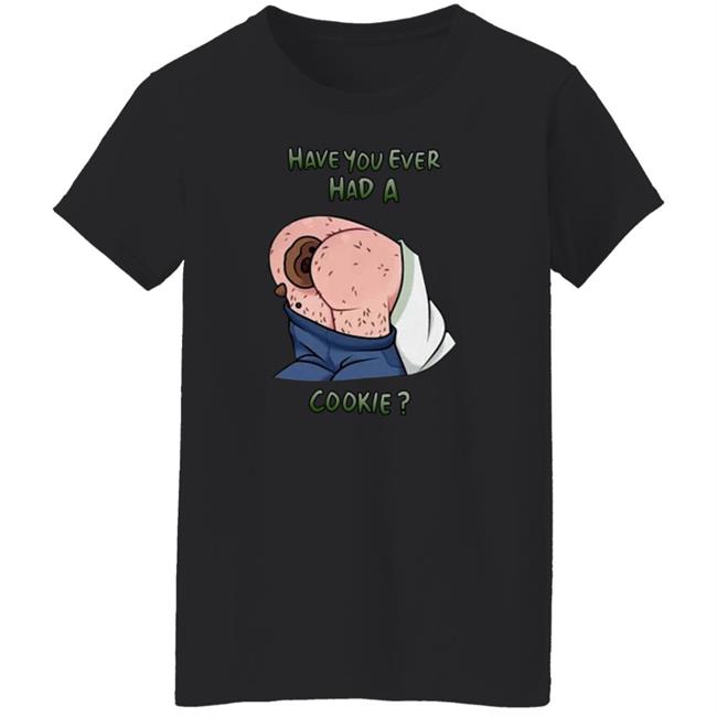 Have You Ever Had A Cookie Hoodie Ricky Berwick Merch Have You Ever Had A Cookie Hoodie Ricky Berwick Merch
