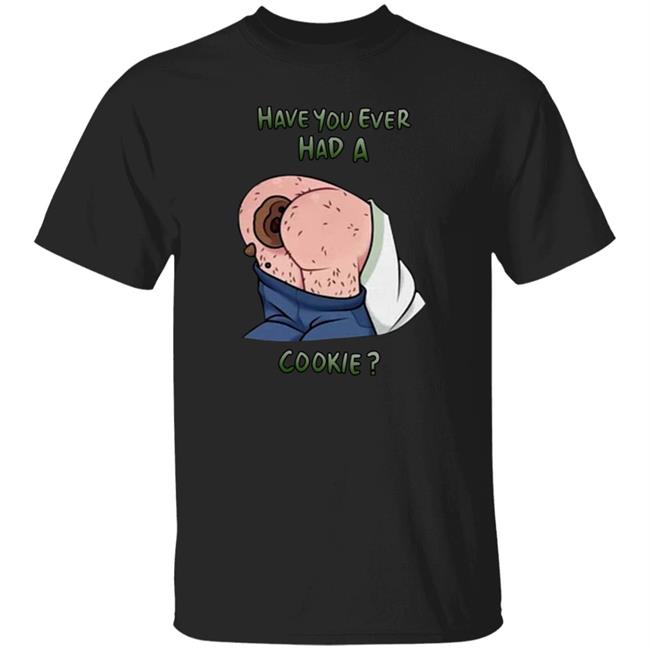 Have You Ever Had A Cookie Hoodie Ricky Berwick Merch Have You Ever Had A Cookie Hoodie Ricky Berwick Merch