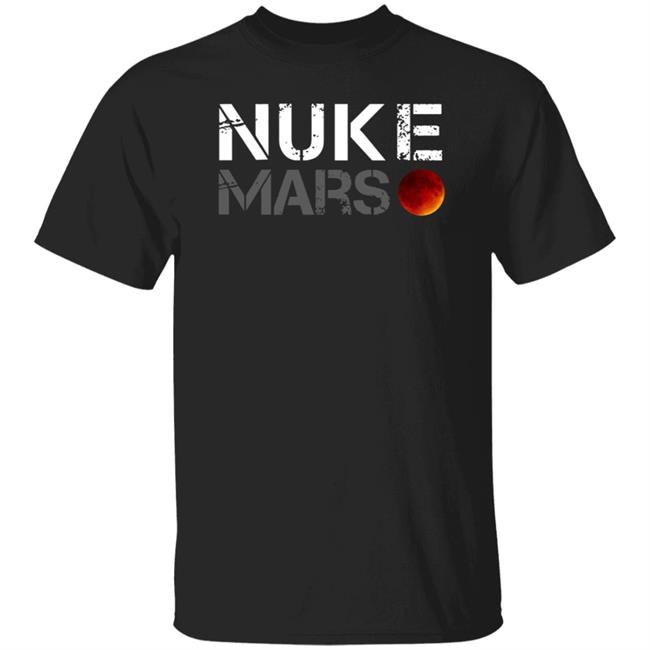 Elon Musk Nuke Mars Shirt Spacexfan Store Nuke Mars Shirt