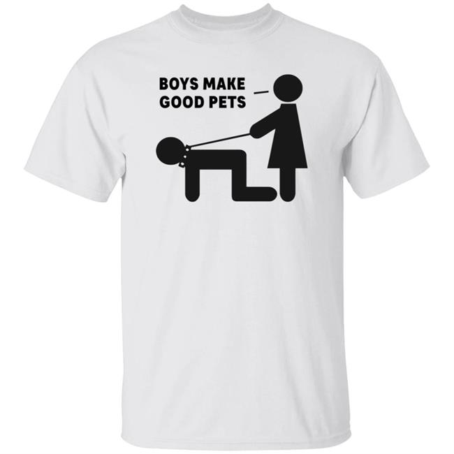 Boys Make Good Pets Shirt Hoodie Sweatshirt