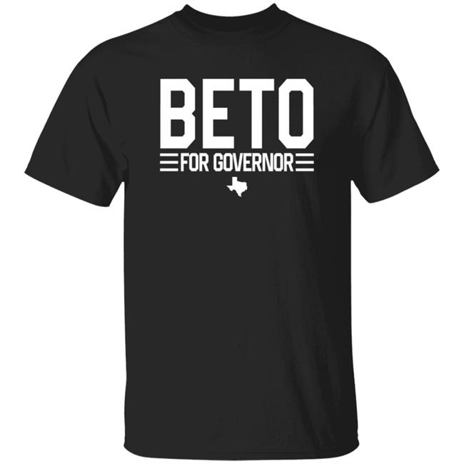Beto For Governor Of Texas Shirt