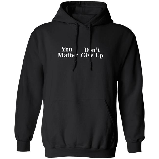 You Matter Don't Give Up Hoodie Jakekrantz