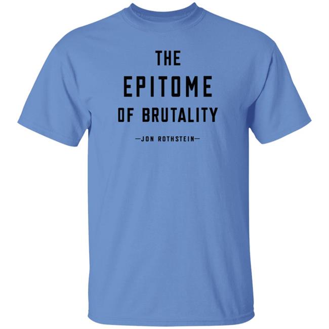 College Hoops Today Store Jon Rothstein The Epitome Of Brutality Shirt Play The Hits
