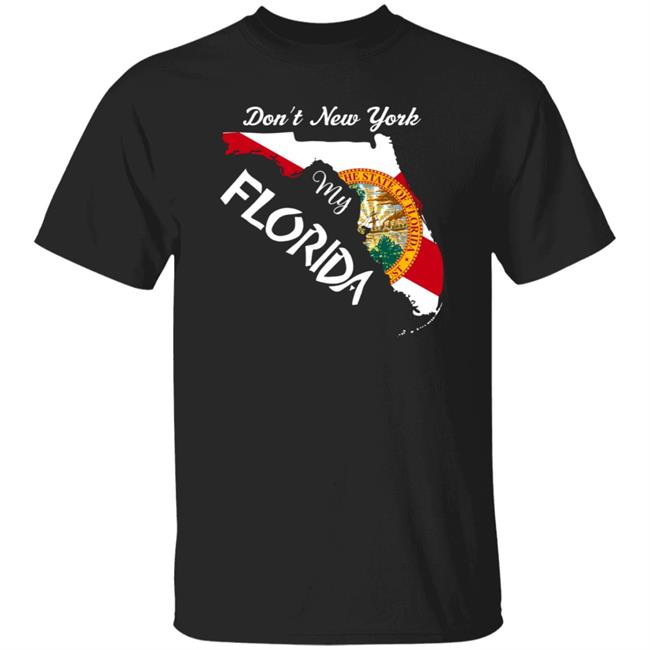 Don't New York My Florida Map Shirt Dontnymyflorida Store