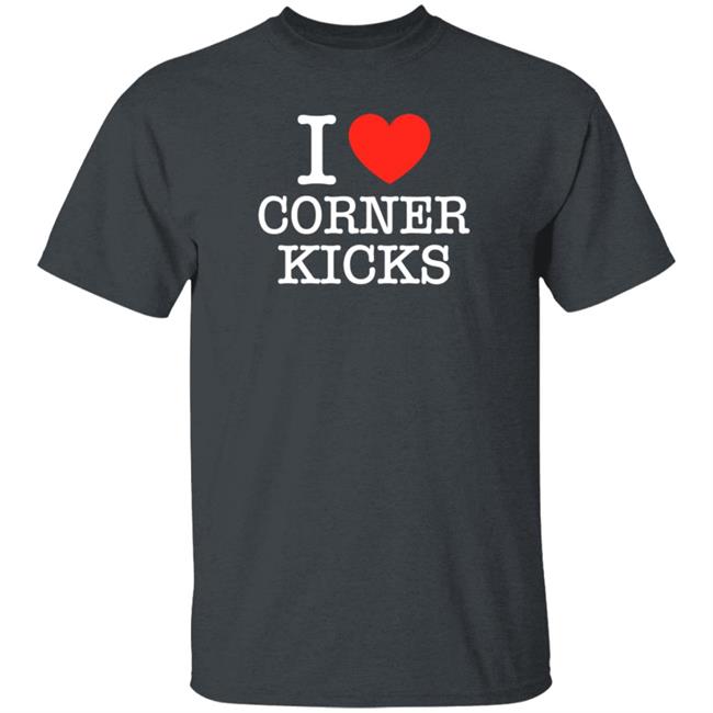 I Love Corner Kicks Shirt BarstoolBigCat I Love Corner Kicks Shirt BarstoolBigCat