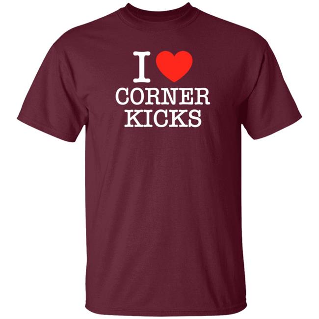 I Love Corner Kicks Shirt BarstoolBigCat I Love Corner Kicks Shirt BarstoolBigCat