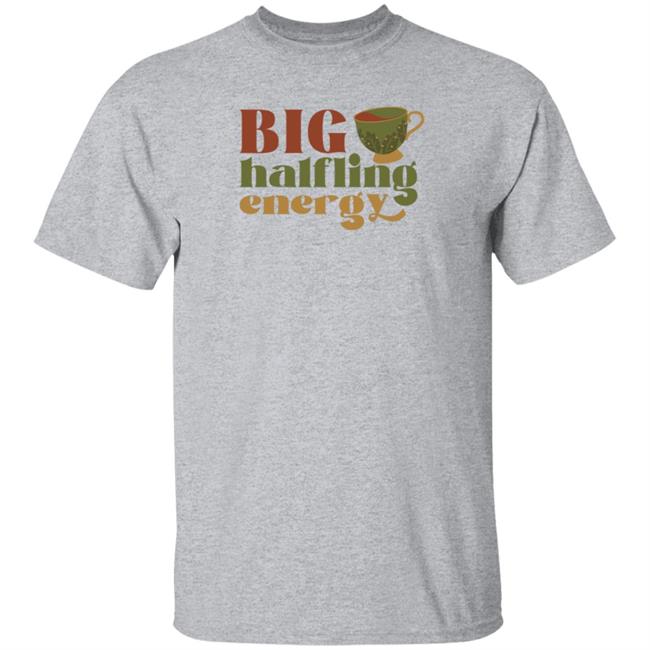 Big Halfling Energy Shirt Hoodie Sweatshirt