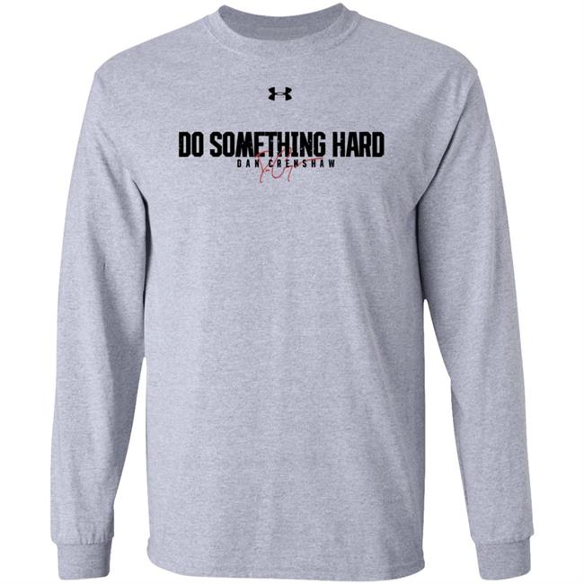 Dan Crenshaw Do Something Hard Shirt Patriottakes