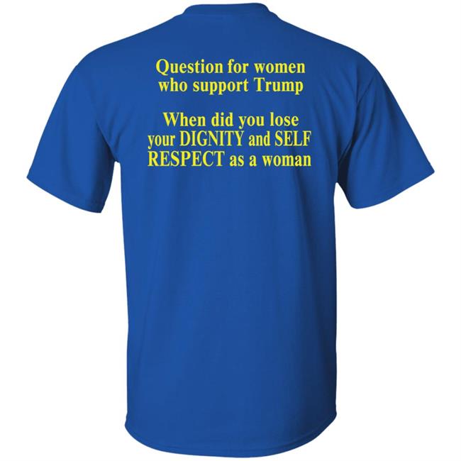 Jt Retired Medic Question For Women Who Support Trump Shirt Jt Janaluwho