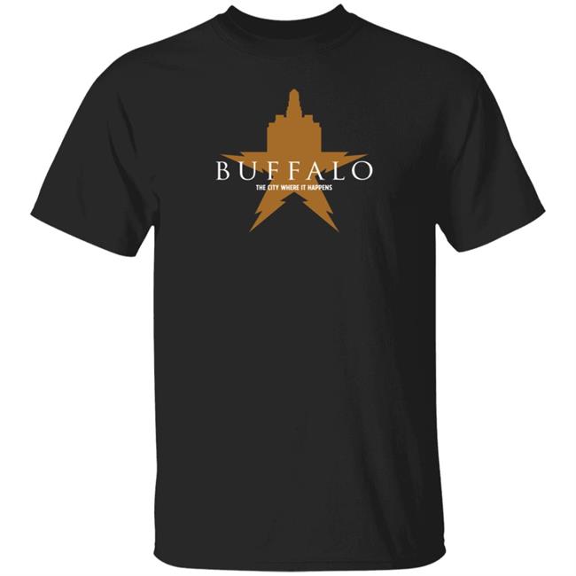 Buffalo The City Where It Happens Shirt 26Shirts Merch The City Where It Happens Shirt
