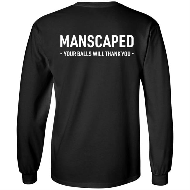 Manscaped Your Balls Will Thank You Shirt Hoodie Sweatshirt Manscaped Your Balls Will Thank You Shirt Hoodie Sweatshirt