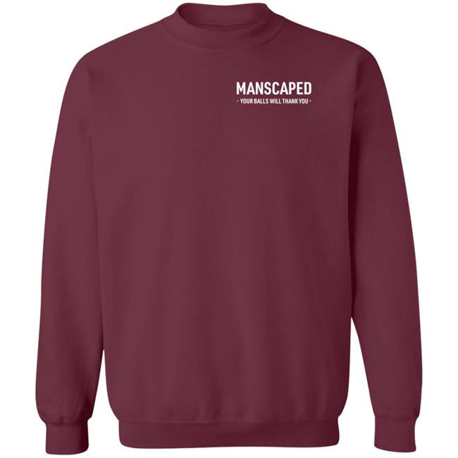Manscaped Your Balls Will Thank You Shirt Hoodie Sweatshirt Manscaped Your Balls Will Thank You Shirt Hoodie Sweatshirt