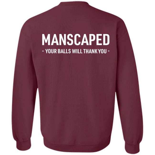 Manscaped Your Balls Will Thank You Shirt Hoodie Sweatshirt Manscaped Your Balls Will Thank You Shirt Hoodie Sweatshirt