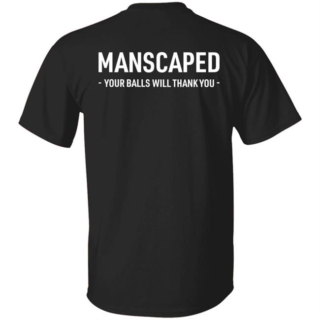 Manscaped Your Balls Will Thank You Shirt Hoodie Sweatshirt Manscaped Your Balls Will Thank You Shirt Hoodie Sweatshirt