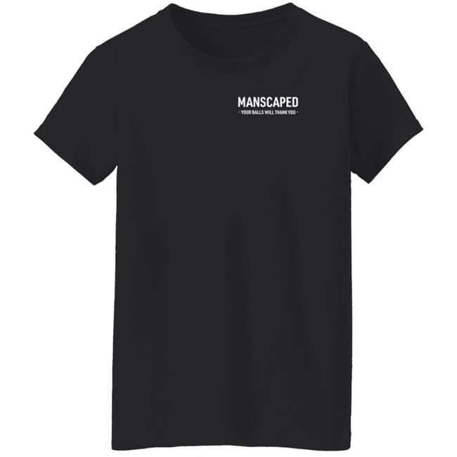 Manscaped Your Balls Will Thank You Shirt Hoodie Sweatshirt Manscaped Your Balls Will Thank You Shirt Hoodie Sweatshirt