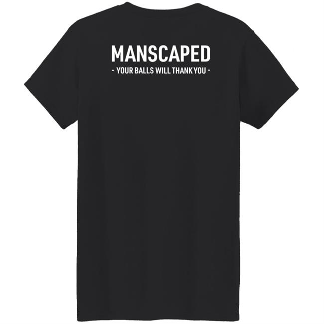 Manscaped Your Balls Will Thank You Shirt Hoodie Sweatshirt Manscaped Your Balls Will Thank You Shirt Hoodie Sweatshirt