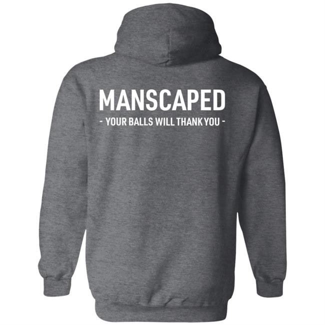 Manscaped Your Balls Will Thank You Shirt Hoodie Sweatshirt Manscaped Your Balls Will Thank You Shirt Hoodie Sweatshirt