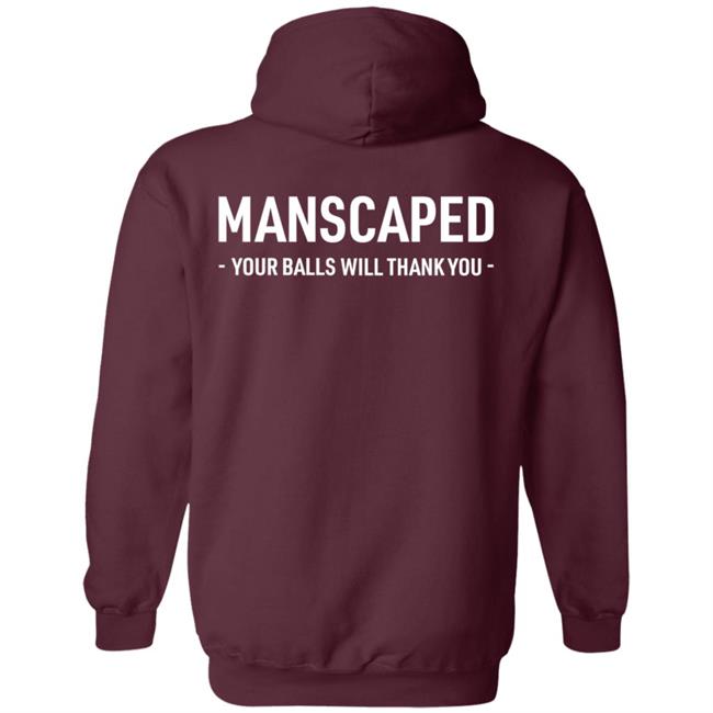 Manscaped Your Balls Will Thank You Shirt Hoodie Sweatshirt Manscaped Your Balls Will Thank You Shirt Hoodie Sweatshirt