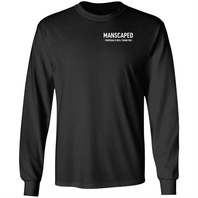 Manscaped Your Balls Will Thank You Shirt Hoodie Sweatshirt Manscaped Your Balls Will Thank You Shirt Hoodie Sweatshirt