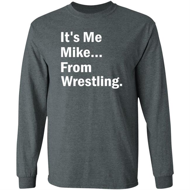 It's Me Mike From Wrestling Shirt Dirtydangocurty It's Me Mike From Wrestling Shirt Dirtydangocurty