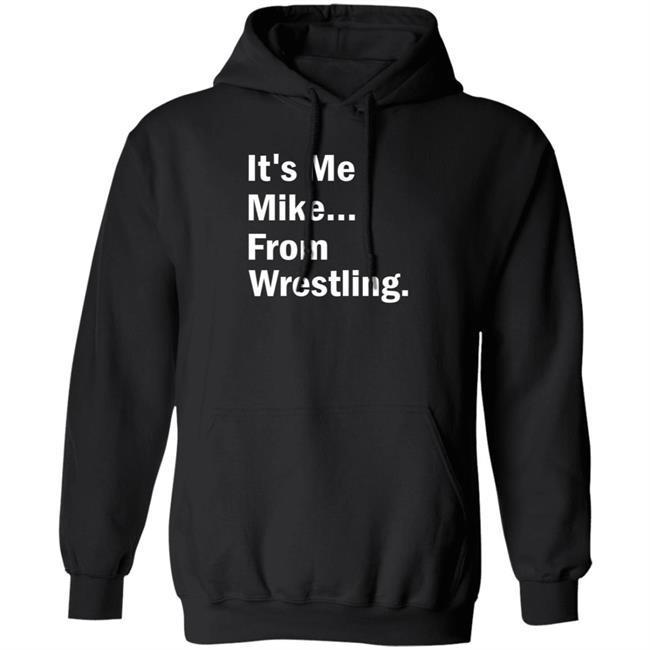 It's Me Mike From Wrestling Shirt Dirtydangocurty It's Me Mike From Wrestling Shirt Dirtydangocurty