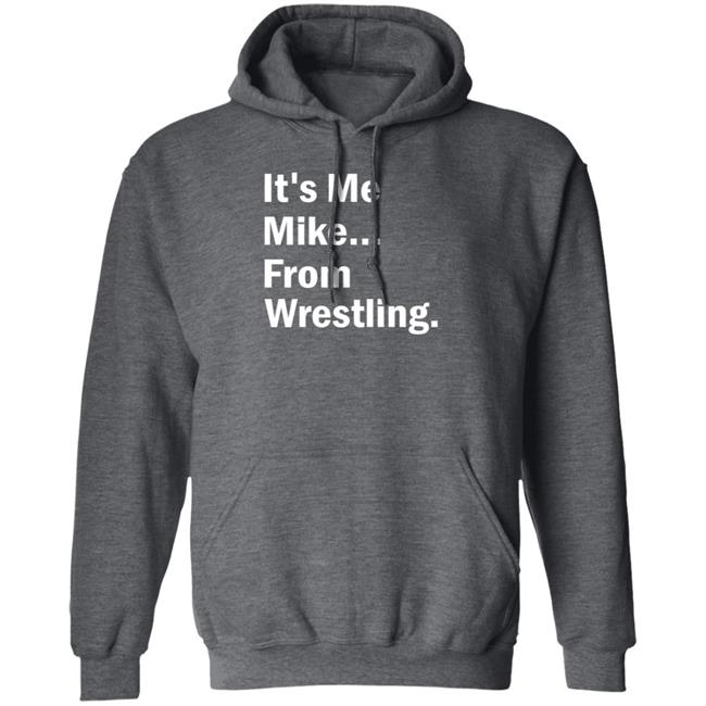 It's Me Mike From Wrestling Shirt Dirtydangocurty It's Me Mike From Wrestling Shirt Dirtydangocurty