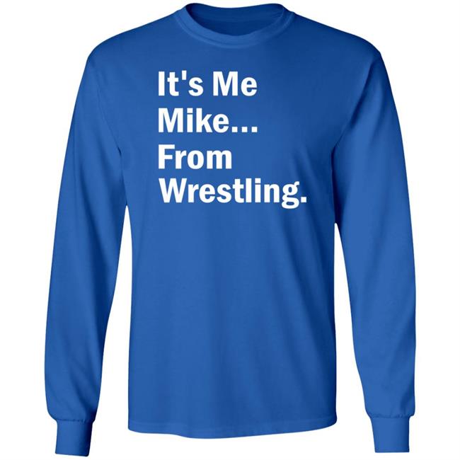 It's Me Mike From Wrestling Shirt Dirtydangocurty It's Me Mike From Wrestling Shirt Dirtydangocurty
