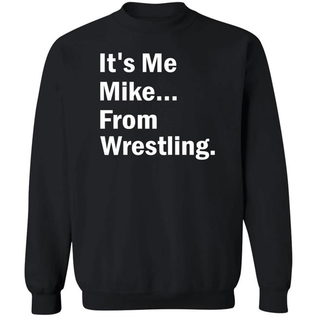 It's Me Mike From Wrestling Shirt Dirtydangocurty It's Me Mike From Wrestling Shirt Dirtydangocurty