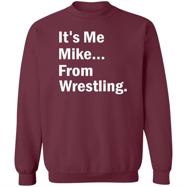 It's Me Mike From Wrestling Shirt Dirtydangocurty It's Me Mike From Wrestling Shirt Dirtydangocurty